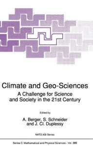 Title: Climate and Geo-Sciences: A Challenge for Science and Society in the 21st Century, Author: A.L. Berger