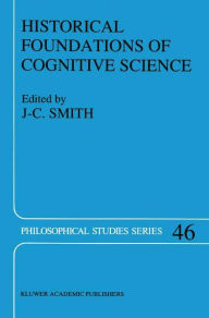 Title: Historical Foundations of Cognitive Science / Edition 1, Author: J.C. Smith
