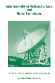 Title: Interferometry in Radioastronomy and Radar Techniques / Edition 1, Author: R. Wohlleben