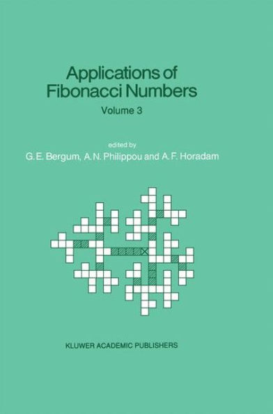 Applications of Fibonacci Numbers: Volume 3 Proceedings of 'The Third International Conference on Fibonacci Numbers and Their Applications', Pisa, Italy, July 25-29, 1988 / Edition 1