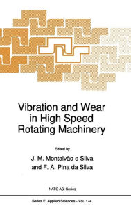 Title: Vibration and Wear in High Speed Rotating Machinery, Author: Jïlio M. Montalvïo e Silva