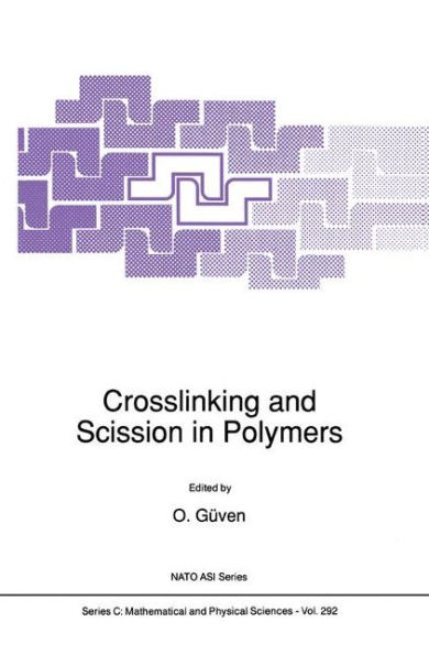 Crosslinking and Scission in Polymers / Edition 1