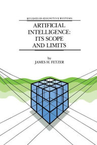 Title: Artificial Intelligence: Its Scope and Limits / Edition 1, Author: J.H. Fetzer