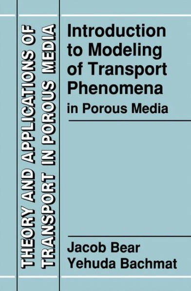 Introduction to Modeling of Transport Phenomena in Porous Media / Edition 1
