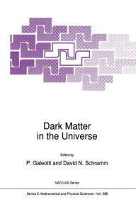 Title: Dark Matter in the Universe / Edition 1, Author: P. Galeotti