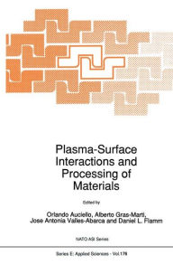 Title: Plasma-Surface Interactions and Processing of Materials / Edition 1, Author: O. Auciello