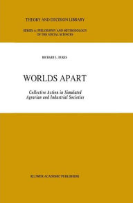 Title: Worlds Apart: Collective Action in Simulated Agrarian and Industrial Societies, Author: R.L. Dukes