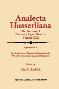 Title: Ingardeniana II: New Studies in the Philosophy of Roman Ingarden With a New International Ingarden Bibliography, Author: Hans H. Rudnick