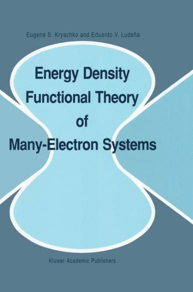 Energy Density Functional Theory of Many-Electron Systems / Edition 1