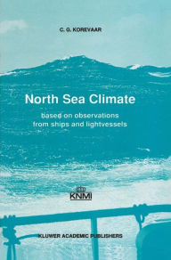 Title: North Sea Climate: Based on observations from ships and lightvessels, Author: C.G. Korevaar