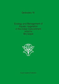 Title: Ecology and management of aquatic vegetation in the Indian subcontinent, Author: B. Gopal