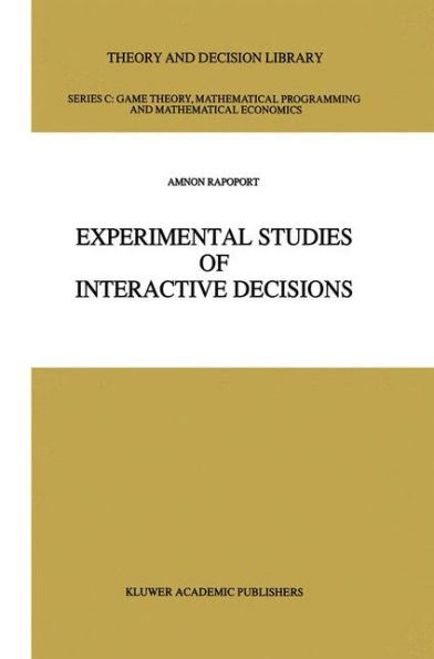 Experimental Studies of Interactive Decisions / Edition 1