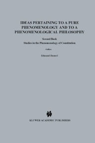 Title: Ideas Pertaining to a Pure Phenomenology and to a Phenomenological Philosophy: Second Book Studies in the Phenomenology of Constitution / Edition 1, Author: Edmund Husserl