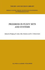 Title: Progress in Fuzzy Sets and Systems / Edition 1, Author: W. Janko