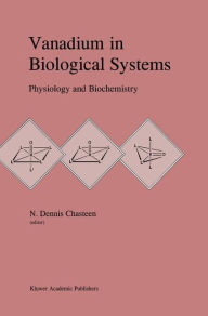 Title: Vanadium in Biological Systems: Physiology and Biochemistry, Author: N.D. Chasteen