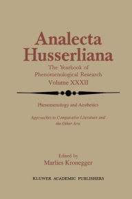 Title: Phenomenology and Aesthetics: Approaches to Comparative Literature and the Other Arts, Author: M. Kronegger