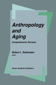 Title: Anthropology and Aging: Comprehensive Reviews, Author: Robert L. Rubinstein