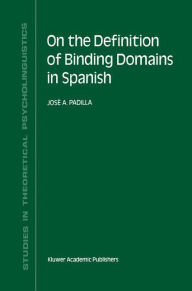 Title: On the Definition of Binding Domains in Spanish: Evidence from Child Language, Author: J.A. Padilla