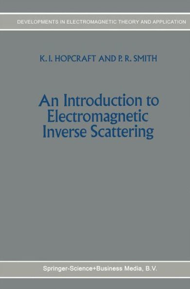 An Introduction to Electromagnetic Inverse Scattering / Edition 1