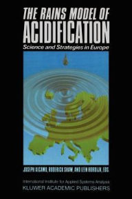 Title: The RAINS Model of Acidification: Science and Strategies in Europe / Edition 1, Author: J. Alcamo