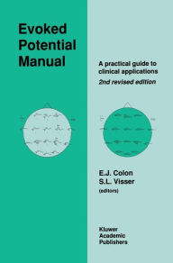 Title: Evoked Potential Manual: A Practical Guide to Clinical Applications / Edition 2, Author: E. Colon