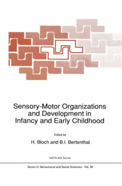 Sensory-Motor Organizations and Development in Infancy and Early Childhood: Proceedings of the NATO Advanced Research Workshop on Sensory-Motor Organizations and Development in Infancy and Early Childhood Chateu de Rosey, France / Edition 1