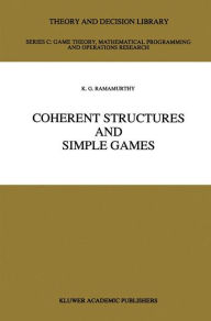 Title: Coherent Structures and Simple Games / Edition 1, Author: K.G. Ramamurthy