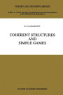 Coherent Structures and Simple Games / Edition 1