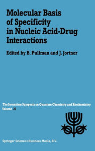 Title: Molecular Basis of Specificity in Nucleic Acid-Drug Interactions, Author: A. Pullman