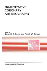 Title: Quantitative Coronary Arteriography / Edition 1, Author: Johan H. C. Reiber