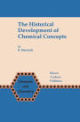 The Historical Development of Chemical Concepts / Edition 1