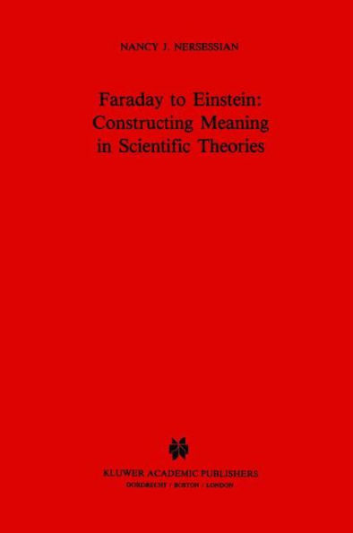 Faraday to Einstein: Constructing Meaning in Scientific Theories / Edition 1