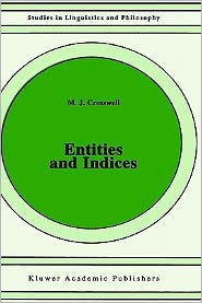 Title: Entities and Indices / Edition 1, Author: M.J. Cresswell