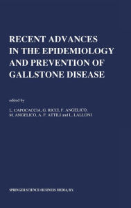 Title: Recent Advances in the Epidemiology and Prevention of Gallstone Disease: Proceedings of the Second International Workshop on Epidemiology and Prevention of Gallstone Disease, Author: L. Capocaccia