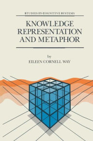 Title: Knowledge Representation and Metaphor / Edition 1, Author: E. Cornell Way