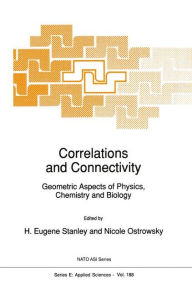 Title: Correlations and Connectivity: Geometric Aspects of Physics, Chemistry and Biology / Edition 1, Author: Harry Eugene Stanley