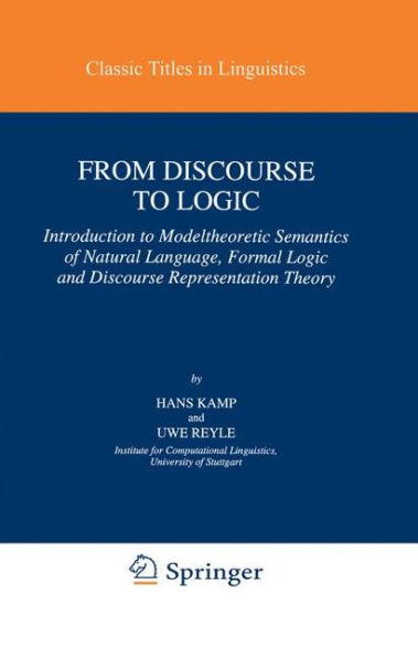 From Discourse to Logic: Introduction to Modeltheoretic Semantics of Natural Language