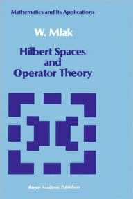 Title: Hilbert Spaces and Operator Theory / Edition 1, Author: W. Mlak