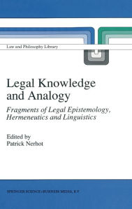 Title: Legal Knowledge and Analogy: Fragments of Legal Epistemology, Hermeneutics and Linguistics, Author: P.J. Nerhot