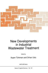 Title: New Developments in Industrial Wastewater Treatment / Edition 1, Author: Aysen Tïrkman