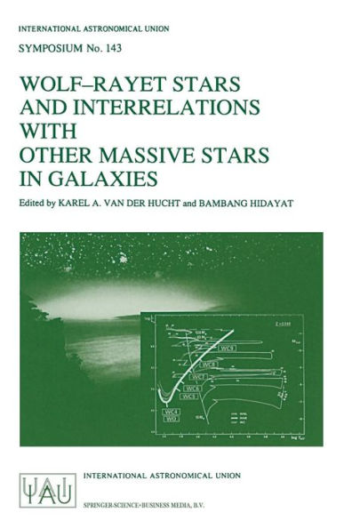 Wolf-Rayet Stars and Interrelations with other Massive Stars in Galaxies: Proceedings of the 143RD Symposium of the International Astronomical Union, Held in Sanur, Bali, Indonesia, June 18-22, 1990