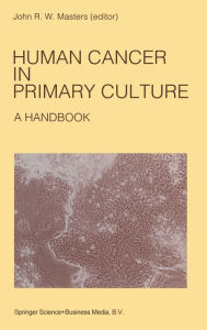 Title: Human Cancer in Primary Culture: A Handbook, Author: John R. Masters