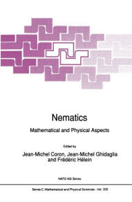 Title: Nematics: Mathematical and Physical Aspects / Edition 1, Author: Jean-Michel Coron