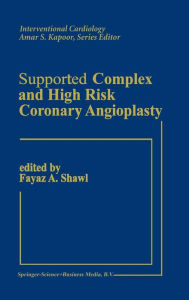 Title: Supported Complex and High Risk Coronary Angioplasty / Edition 1, Author: Fayez Shawl