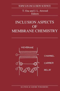 Title: Inclusion Aspects of Membrane Chemistry / Edition 1, Author: T. Osa