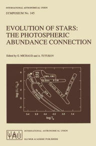 Title: Evolution of Stars: The Photospheric Abundance Connection / Edition 1, Author: G. Michaud