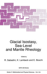 Title: Glacial Isostasy, Sea-Level and Mantle Rheology, Author: R. Sabadini