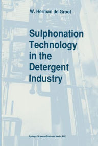 Title: Sulphonation Technology in the Detergent Industry / Edition 1, Author: W. Herman de Groot