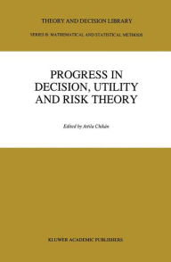 Title: Progress In Decision, Utility And Risk Theory, Author: Attila Chikán