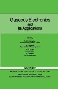 Title: Gaseous Electronics and its Applications / Edition 1, Author: R.W. Crompton